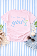 I am just a girl tee